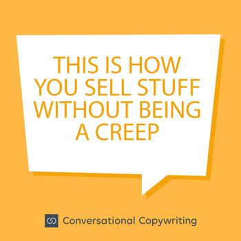 sell stuff without being a creep